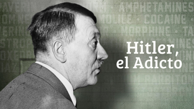 Hitler, el Adicto