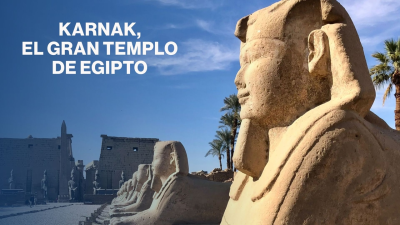 Karnak, el gran templo de Egipto